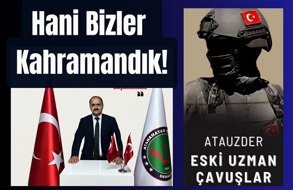 Atanamayan Uzmanlar: "Hani biz kahramandık!"