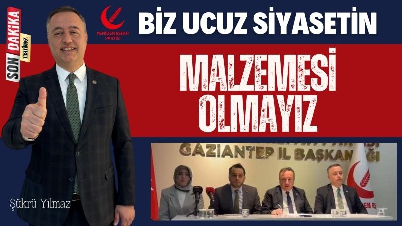 Şükrü Yılmaz: Biz ucuz siyasetin malzemesi olmayız