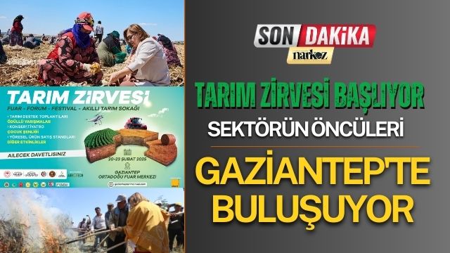 Tarım Zirvesi Başlıyor: Sektörün Öncüleri Gaziantep'te Buluşuyor