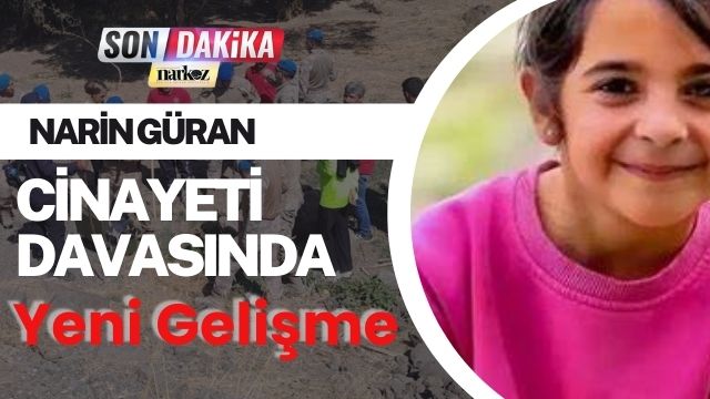 Narin Güran Cinayeti Davasında Yeni Gelişme: 15 Sanık Tek Davada Yargılanacak