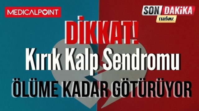 Dikkat! Kırık Kalp Sendromu Ölüme Kadar Götürüyor