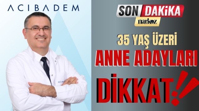 35 Yaş Üzeri Anne Adayları Dikkat!