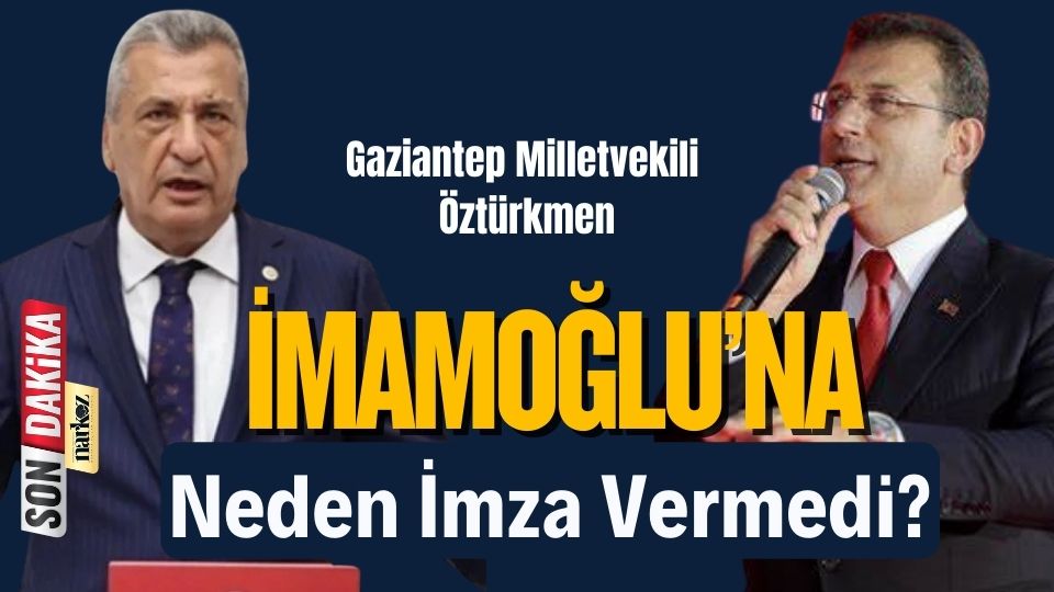 Öztürkmen, İmamoğlu'na Neden İmza Vermedi?