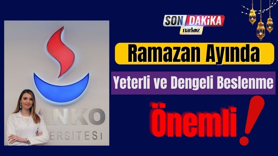 Ramazan Ayında Yeterli ve Dengeli Beslenme Önemli