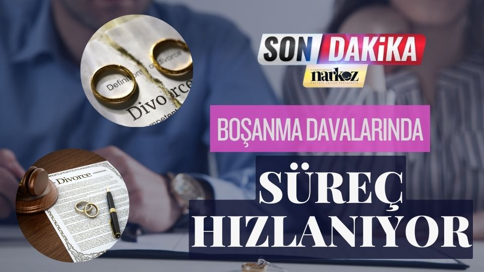 Boşanma Davalarında Süreç Hızlanıyor