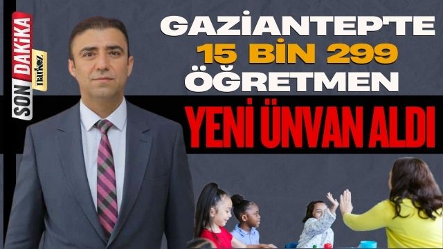 Gaziantep'te 15 Bin 299 Öğretmen Yeni Ünvan Aldı