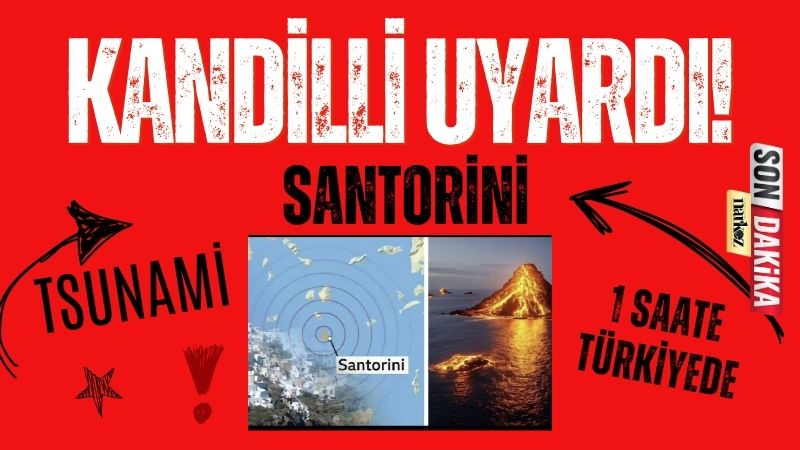 Kandilli’den Santorini Uyarısı!