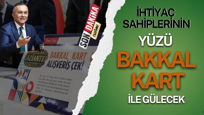 Gaziantep'te ihtiyaç sahiplerinin yüzü Bakkal Kart ile gülecek