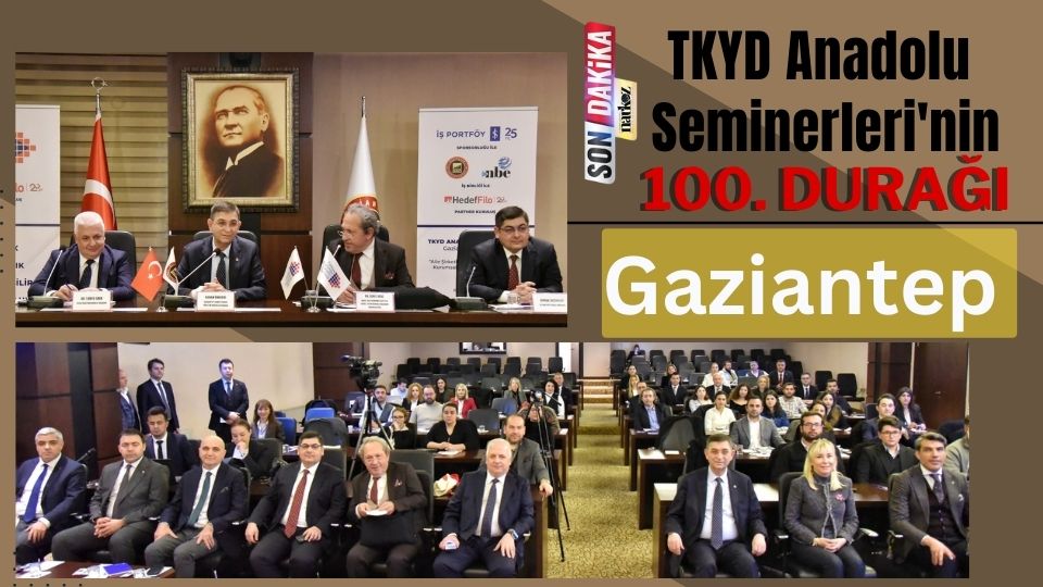 TKYD Anadolu Seminerleri'nin 100. Durağı Gaziantep Oldu